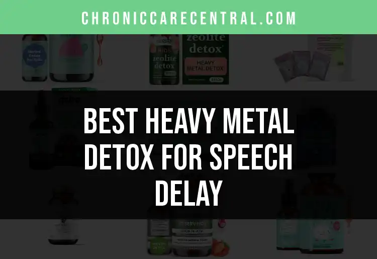 Top 10 Heavy Metal Detox Products for Speech Delay